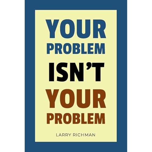 Your Problem Isn&rsquo;t Your Problem Audiolibro Por Larry Richman arte de portada