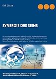 Synergie des Seins: Im Wissen um die Identität der wahren Verursacher und Ursachen unserer menschlichen Vergangenheit verbirgt sich der geheime Schlüssel zum Verständnis von Gegenwart und Zukunft - Erik Götze 