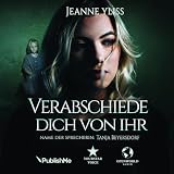 Verabschiede dich von ihr: Nach wahren Begebenheiten 1