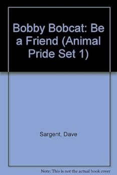 Paperback Bobby Bobcat: Be a Friend (Animal Pride Set 1) Book
