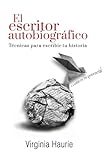 El escritor autobiográfico: Técnicas para escribir tu libro
