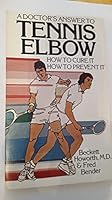 A Doctor's Answer to Tennis Elbow: How to Cure It, How to Prevent It 0877540527 Book Cover
