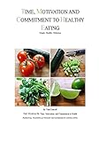 Time, Motivation, and Commitment to Healthy Eating: Simple, Healthy, Delicious
