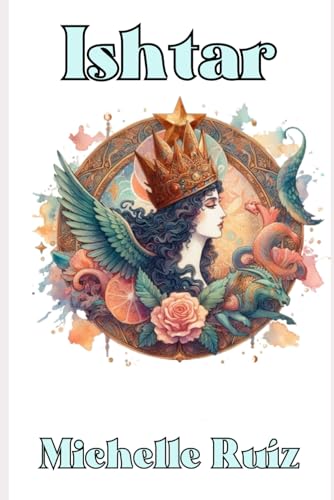 Ishtar: Pasiones al límite (Mitos y Pasiones) (Spanish Edition)