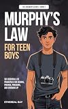 Murphy's Law for Teen Boys: 101 Essential Life Principles for School, Friends, Pressure, and Growing Up (The Sideways Series Book 2) (English Edition)