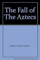 The Fall of The Aztecs B0026QKJW0 Book Cover