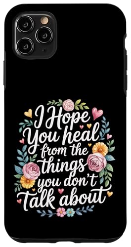 I Hope You Heal From The Things You Don't Talk About - �X�}�z�P�[�X iPhone 11 Pro Max �p