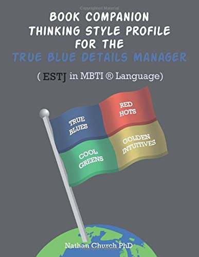 Book Companion Thinking Style Profile for the True Blue Details Manager (ESTJ in MBTI® Language): Thinking Style Profile for the True Blue Details Manager