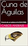 Cuna de Águilas: Historia de un cadete en la EAM (1985)