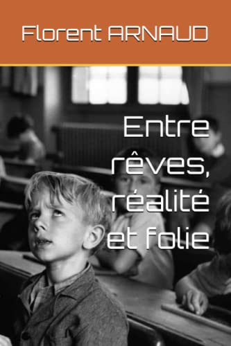 Entre rêves, réalité et folie (French Edition)