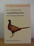  Jagdfasanen und sonstiges Federwild. Rebhühner, Wachteln, Enten. Aufzucht, Haltung, Hege (Ulmers Tierbuchreihe)