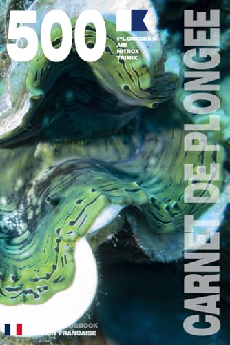 CARNET DE PLONGEE - 500 plongées AIR NITROX TRIMIX: Pour les plongeurs passionnés, débutants, experts et formations FFESSM, ANMP, FSGT, UCPA, SNMP, ... etc. MODEL L – Broché – Version Française