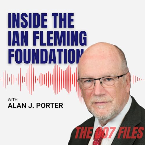 Inside the Ian Fleming Foundation ft. Alan J. Porter | The 007 Files S4E004