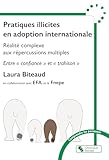 Pratiques illicites en adoption internationale: R&Atilde;&copy;alit&Atilde;&copy; complexe aux r&Atilde;&copy;percussions multiples - Entre &laquo; confiance &raquo; et &laquo; trahison &raquo;