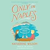 Only in Naples: Lessons in Food and Famiglia from My Italian Mother-in-Law