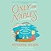 Only in Naples: Lessons in Food and Famiglia from My Italian Mother-in-Law