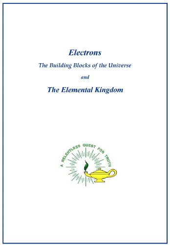 Electrons, The Building Blocks of the Universe and the Elemental Kingdom