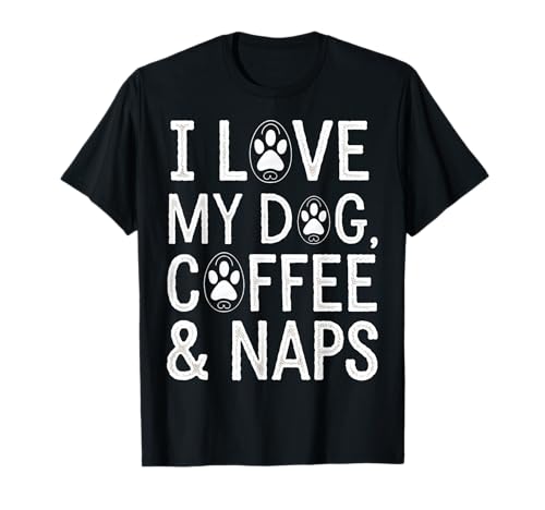 Dog Lover Coffee I Love My Dog Coffee and Naps Funny Dog T-Shirt for Men Women
