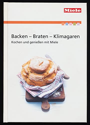 Backen - Braten - Garen . Kochen und genießen mit Miele