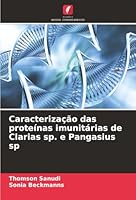 Caracterização das proteínas imunitárias de Clarias sp. e Pangasius sp (Portuguese Edition) 620889610X Book Cover