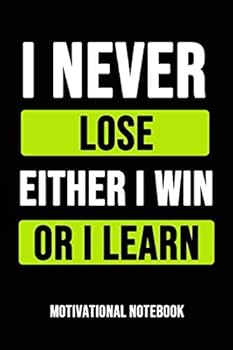 Paperback I Never Lose Either I Win Or I Learn: Motivational Journal / Daily Notebook / Diary, Inspirational Quotes (Lined, 6" x 9") Book