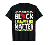 Black Lawyers Matter Apparel, Attorney Law Pride Women Men T-Shirt