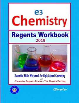 Paperback E3 Chemistry Regents Workbook 2019: Essential Skills Workbook for High School Chemistry with Physical Setting/Chemistry Regents Exams Book