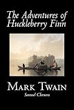 The Adventures of Huckleberry Finn by Mark Twain, Fiction, Classics ...