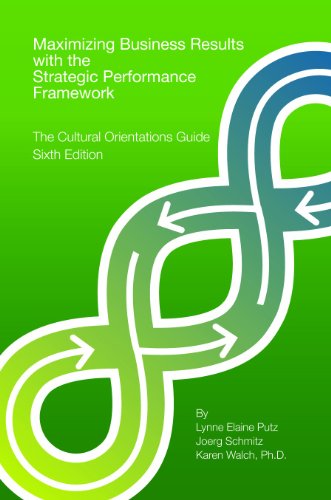 Maximizing Business Results with the Strategic Performance Framework: The Cultural Orientations Guide