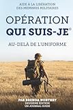  Operation Qui Suis-Je: Aide A La Liberation Des Membres Militaires Au De L\'Uniforme