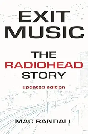 Exit Music: The Radiohead Story Revised Edition-Wow! eBook