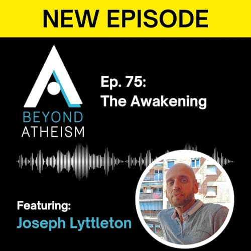 Ep. 75: The Awakening &ndash; Joseph Lyttleton