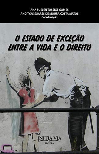 O estado de exceção entre a vida e o direito (Desobediências e democracias radicais: a potência comum dos direitos que vêm Livro 6)