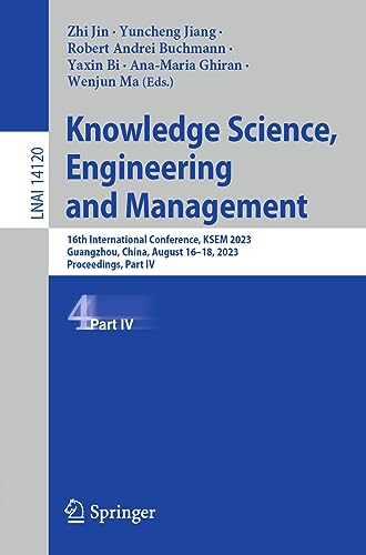 Knowledge Science, Engineering and Management: 16th International Conference, KSEM 2023, Guangzhou, China, August 16–18, 2023, Proceedings, Part IV (Lecture Notes in Computer Science, 14120)