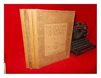 The Century Cyclopedia of Names: A Pronouncing and Etymological Dictionary of Names in Geography, Biography, Mythology, History, Ethnology, Art, Archaeology, Fiction, Etc., Volumes 1-4