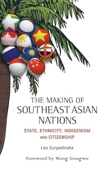 Hardcover Making of Southeast Asian Nations, The: State, Ethnicity, Indigenism and Citizenship Book
