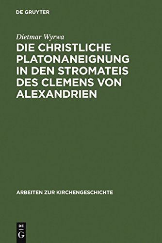 Die christliche Platonaneignung in den Stromateis des Clemens von Alexandrien (Arbeiten zur Kirchengeschichte, 53) (German Edition)