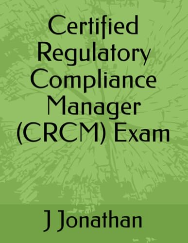 Certified Regulatory Compliance Manager (CRCM) Exam