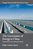 The Governance of Energy in China: Transition to a Low-Carbon Economy (Energy, Climate and the Environment)