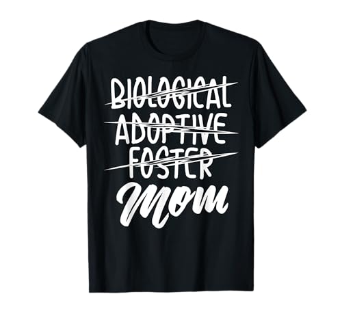Biological Adoptive Foster Mom Shirt | Christian Parent Gift T-Shirt