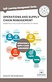 Operations and Supply Chain Management Essentials You Always Wanted to Know : Master Key Concepts,...