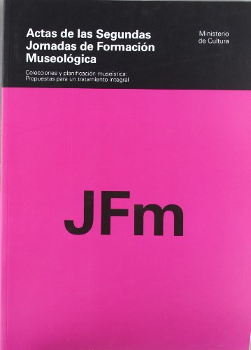 Portada de Actas de las Segundas Jornadas de Formación Museológica. Colecciones y planificación museística: pro