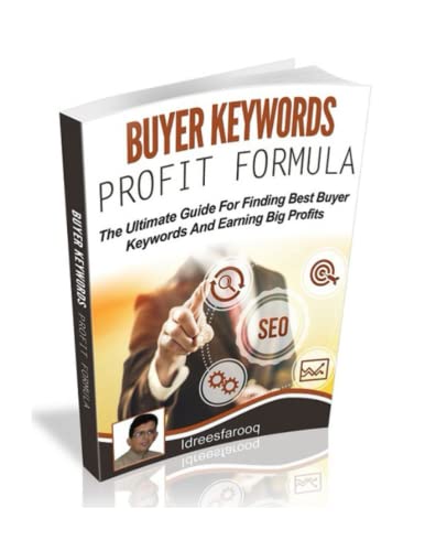 buyer keywords profit formula, la migliore guida per trovare le parole chiave dei migliori acquirenti e guadagnare grandi profitti, scopri come ... le migliori keywords seo (Italian Edition)