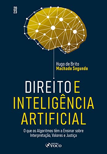 Direito e inteligência artificial: o que os algoritmos têm a ensinar sobre interpretação, valores e justiça