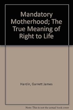 Mandatory Motherhood; The True Meaning of "Right to Life" (Beacon paperback, 5000)