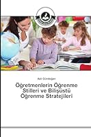 Öğretmenlerin Öğrenme Stilleri ve Bilişüstü Öğrenme Stratejileri 3639670108 Book Cover