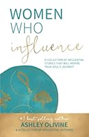 Women Who Influence- Ashley Olivine 1948927179 Book Cover