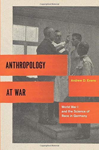 Anthropology at War: World War I and the Science of Race in Germany