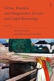 Virtue, Emotion and Imagination in Law and Legal Reasoning