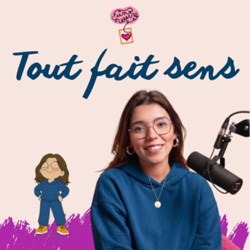Tout fait sens, L'art de se comprendre - podcast de d&eacute;veloppement personnel & pop culture cover art
